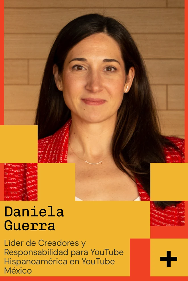 Daniela Guerra — Líder de Creadores y Responsabilidad para YouTube Hispanoamérica en YouTube México