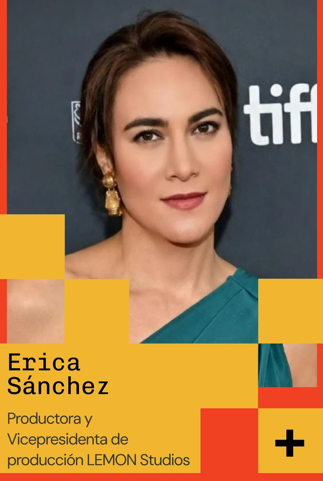 Erica Sánchez — Productora y Vicepresidenta de producción LEMON Studios