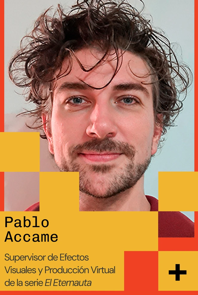 Pablo Accame — Supervisor de Efectos Visuales y Producción Virtual de la serie El Eternauta